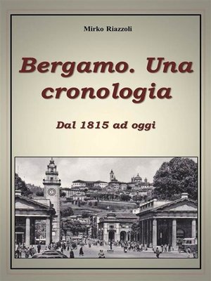 cover image of Bergamo. Una cronologia della città dal 1815 ad oggi